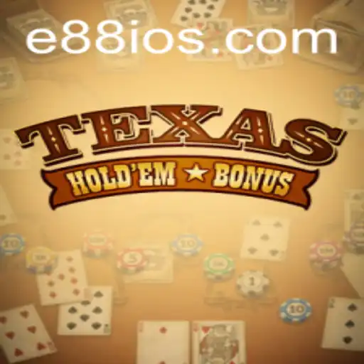 Exploring the Thrills of Texas Hold'em Bonus at E88.com